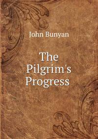 The Pilgrim's Progress .