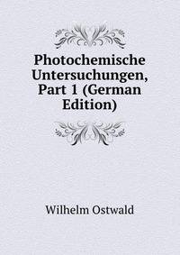 Photochemische Untersuchungen, Part 1 (German Edition)