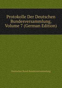 Protokolle Der Deutschen Bundesversammlung, Volume 7 (German Edition)