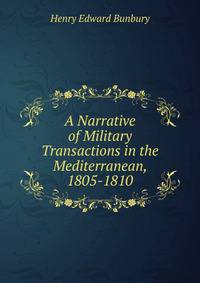 A Narrative of Military Transactions in the Mediterranean, 1805-1810