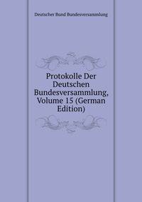 Protokolle Der Deutschen Bundesversammlung, Volume 15 (German Edition)
