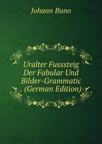 Uralter Fusssteig Der Fabular Und Bilder-Grammatic . (German Edition)