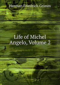 Life of Michel Angelo, Volume 2