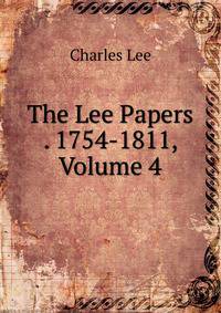 The Lee Papers . 1754-1811, Volume 4