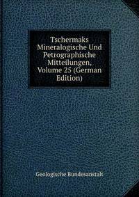 Tschermaks Mineralogische Und Petrographische Mitteilungen, Volume 25 (German Edition)