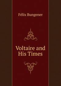 Voltaire and His Times