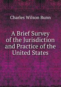 A Brief Survey of the Jurisdiction and Practice of the United States