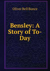 Bensley: A Story of To-Day