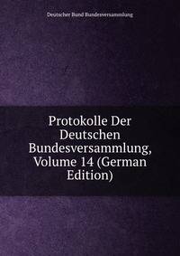 Protokolle Der Deutschen Bundesversammlung, Volume 14 (German Edition)