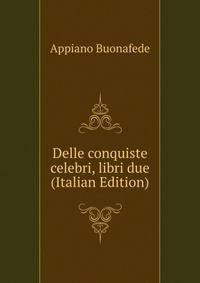 Delle conquiste celebri, libri due (Italian Edition)