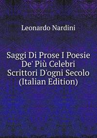 Saggi Di Prose I Poesie De' Pi? Celebri Scrittori D'ogni Secolo (Italian Edition)