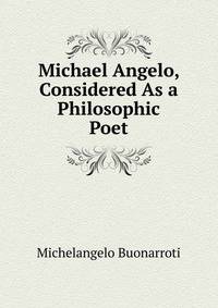 Michael Angelo, Considered As a Philosophic Poet