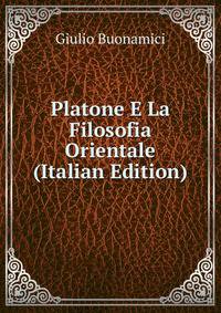 Platone E La Filosofia Orientale (Italian Edition)