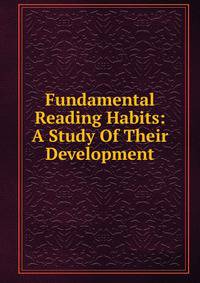 Fundamental Reading Habits: A Study Of Their Development