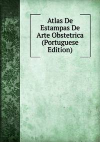 Atlas De Estampas De Arte Obstetrica (Portuguese Edition)