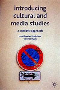Introducing Cultural and Media Studies: A Semiotic Approach