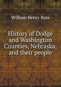 History of Dodge and Washington Counties, Nebraska, and their people