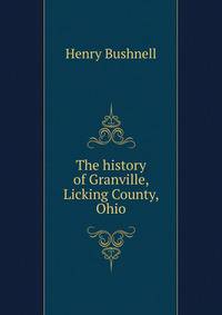The history of Granville, Licking County, Ohio