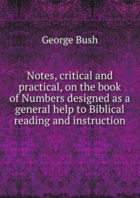 Notes, critical and practical, on the book of Numbers designed as a general help to Biblical reading and instruction