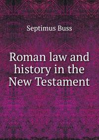 Roman law and history in the New Testament