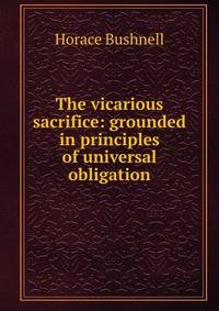 The vicarious sacrifice: grounded in principles of universal obligation