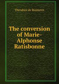 The conversion of Marie-Alphonse Ratisbonne