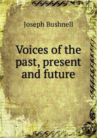 Voices of the past, present and future