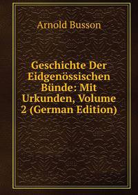 Geschichte Der Eidgenossischen Bunde: Mit Urkunden, Volume 2 (German Edition)