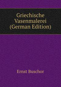 Griechische Vasenmalerei (German Edition)