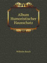 Album: humoristischer Hausschatz