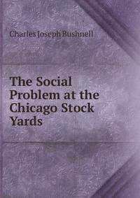 The Social Problem at the Chicago Stock Yards