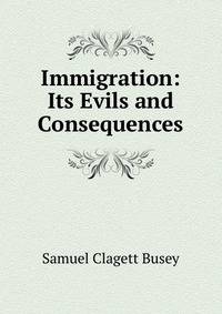 Immigration: Its Evils and Consequences