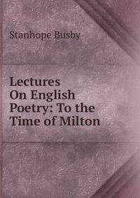 Lectures On English Poetry: To the Time of Milton