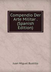 Compendio Der Arte Militar . (Spanish Edition)