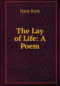 The Lay of Life: A Poem