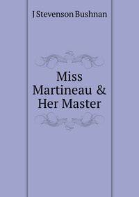 Miss Martineau &amp; Her Master