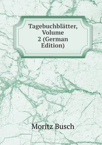 Tagebuchblatter, Volume 2 (German Edition)