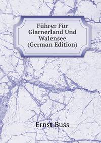 F?hrer F?r Glarnerland Und Walensee (German Edition)