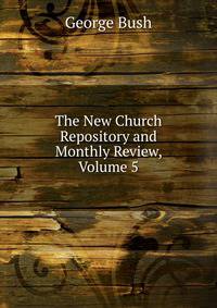 The New Church Repository and Monthly Review, Volume 5