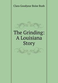 The Grinding: A Louisiana Story