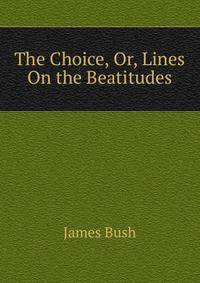 The Choice, Or, Lines On the Beatitudes