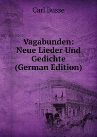 Vagabunden: Neue Lieder Und Gedichte (German Edition)