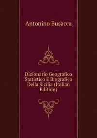 Dizionario Geografico Statistico E Biografico Della Sicilia (Italian Edition)