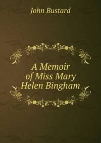 A Memoir of Miss Mary Helen Bingham