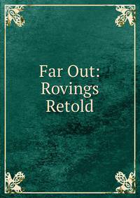Far Out: Rovings Retold