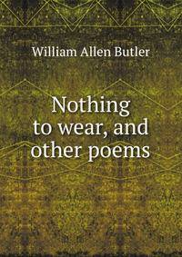 Nothing to wear, and other poems