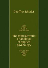 The mind at work; a handbook of applied psychology