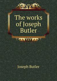 The works of Joseph Butler