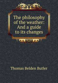 The philosophy of the weather: And a guide to its changes