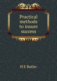 Practical methods to insure success